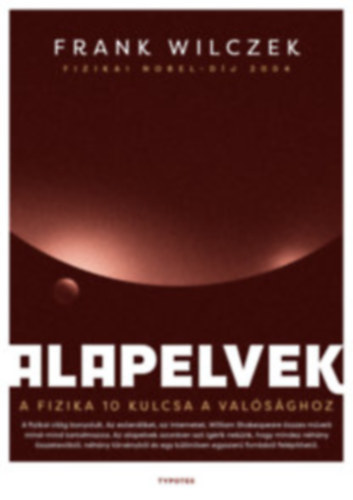 Frank Wilczek - Alapelvek - A fizika 10 kulcsa a valsghoz