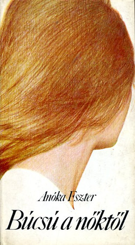 Anóka Eszter - Búcsú a nőktől