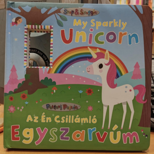 Fhiona Galloway  Karen Hayes (illus.) - My Sparkly Unicorn - Az n csillml egyszarvm (Snap & Snuggle)