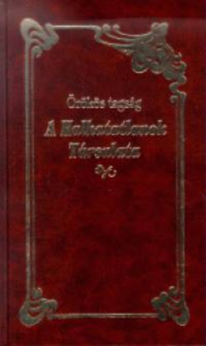 szerkeztette:�rdi S�ndor - A Halhatatlanok T�rsulata /�r�k�s Tags�g/