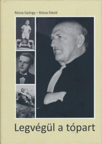 Dávid Rózsa Rózsa György - Legvégül a tópart - (Ön)életrajz két kézre