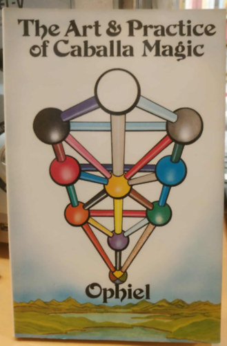Ophiel - The Art Practice of Caballa Magic (A Caballa mgia mvszeti gyakorlata)