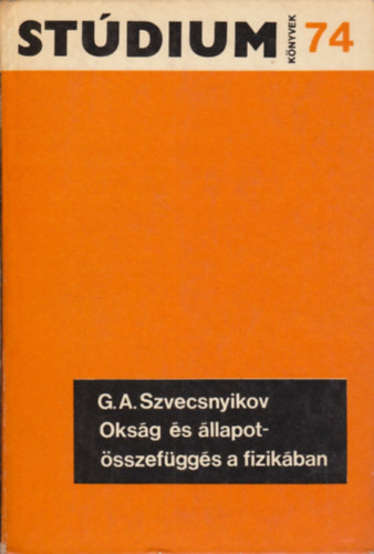 G. A Szvecsnyikov - Oksg s llapotsszefggs a fizikban (Stdium Knyvek 74.)