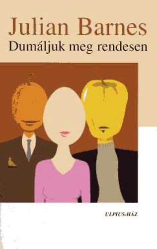 Julian Barnes - Dum�ljuk meg rendesen