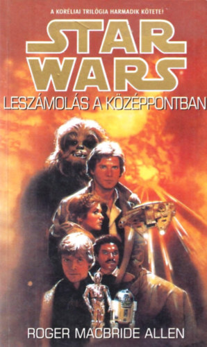 Roger MacBride Allen - Star Wars - Lesz�mol�s a k�z�ppontban
