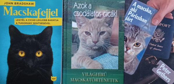 Veress István, Peter Gethers John Bradshaw - Cicás könyvcsomag: Macskafejjel + Azok a csodálatos cicák!- Világhírű macskatörténetek + A macska, aki Párizsban járt