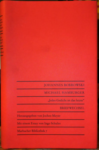Jedes Gedicht ist das letzte. Briefwechsel (Marbacher Bibliothek 7) Mit einem Essay von Ingo Schulze