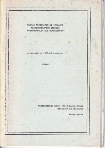 Havas Ágnes - Magyar Pszichiátriai Társaság Pszichoterápiás Szekció Pszichoanalitikus Munkacsoport előadásai az 1985/86 tanévben -1986/2