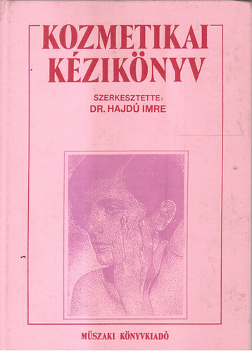 Dr. Hajd� Imre  (szerk.) - Kozmetikai k�zik�nyv