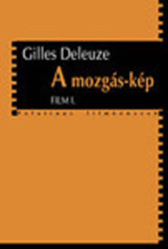 Gilles Deleuze - A mozgás-kép - Film 1.