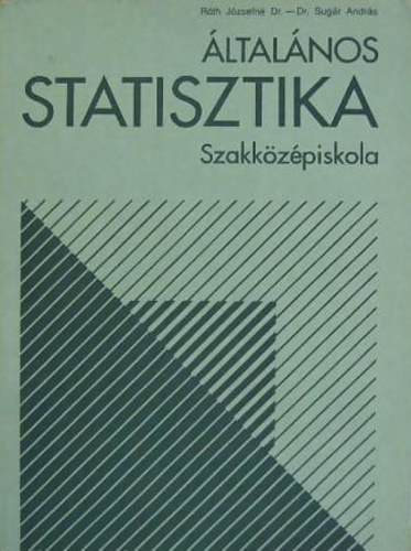 Dr. Dr. Sugár András Róth Józsefné - Általános Statisztika Szakközépiskola