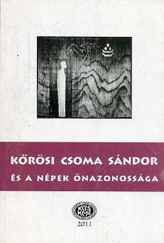 Gazda - Peti - Szab  (szerk.) - Krsi Csoma Sndor s a npek nazonossga