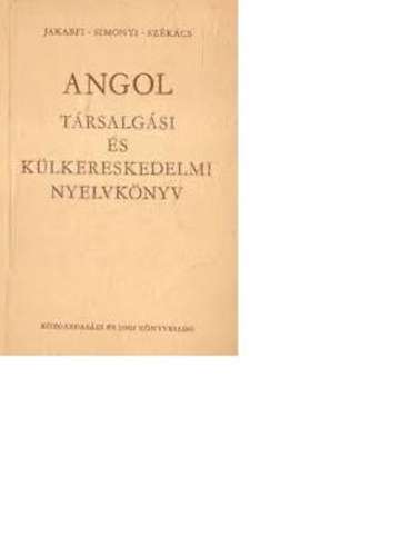 Jakabfi-Simonyi-Szkcs - Angol trsalgsi s klkereskedelmi nyelvknyv