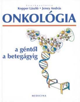 Kopper László; Jeney András - Onkológia - a géntől a betegágyig