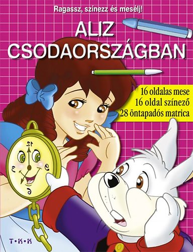 Aliz csodaorszgban - Ragassz, sznezz s meslj!