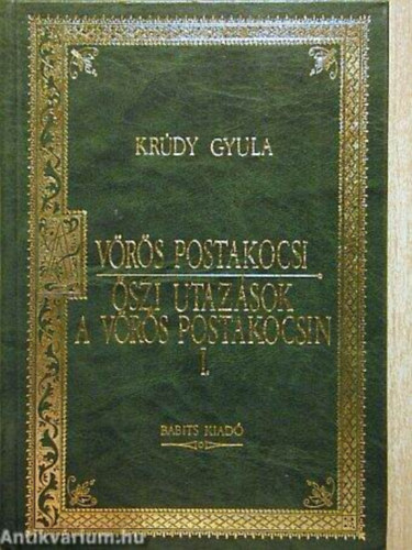 Krúdy Gyula - A vörös postakocsi - SZÉP ÁLMOKAT, SZEGÉNY TATÁR - NEM BOLDOG A MAGYAR - Nagy kópé - Velszi herceg (díszkiadás)