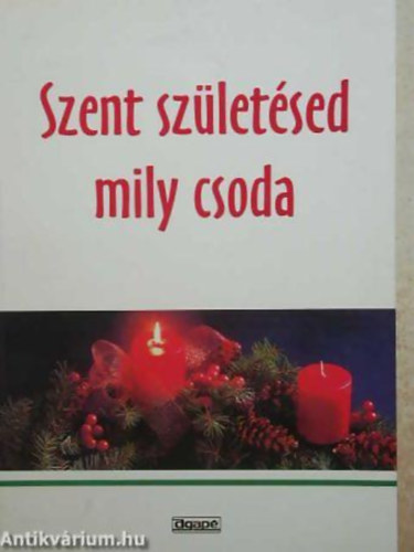 Szent sz�let�sed mily csoda