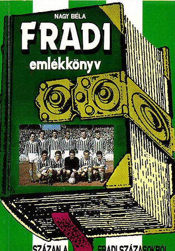 Nagy B�la - Fradi eml�kk�nyv-Sz�zan a Fradi sz�zasokr�l