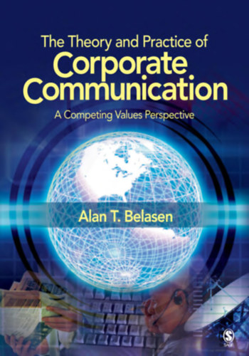 Alan T. Belasen - The Theory and Practice of Corporate Communication