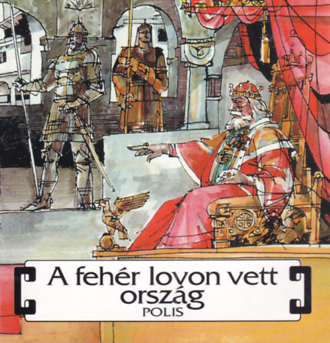 Venczel J�nos; Tolnai Gy�rgy - A feh�r lovon vett orsz�g