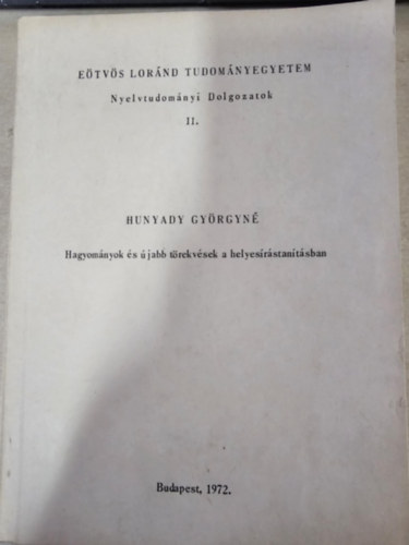 Hunyady Gy�rgyn� - Hagyom�nyok �s �jabb t�rekv�sek a helyes�r�stan�t�sban