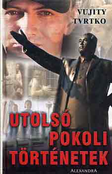 Vujity Tvrtko - Utols� pokoli t�rt�netek