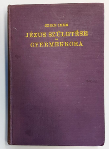 Czike Imre - Jzus szletse s gyermekkora