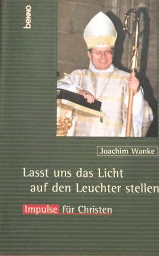 Joachim Wanke - Lasst uns das Licht auf den Leuchter stellen. Impulse fr Christen.