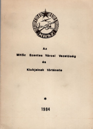 Dienes Lszl, Fekete Nagy Lszl, Pusztai Jnos - Az MHSz Szentes Vrosi Vezetsg s Klubjainak trtnete 1984