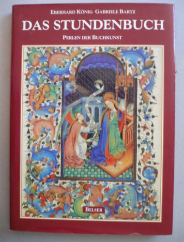 Eberhard König Gabriele Bartz - Das Stundenbuch: Perlen der Buchkunst