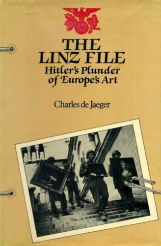 Charles de Jaeger - The Linz File - Hitler's Plunder of Europe's Art