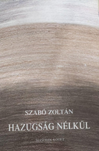 Szabó Zoltán - Hazugság nélkül II.