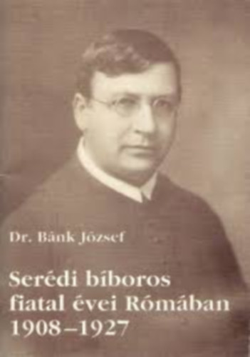 Dr. Bnk Jzsef - Serdi bboros fiatal vei Rmban 1908-1927