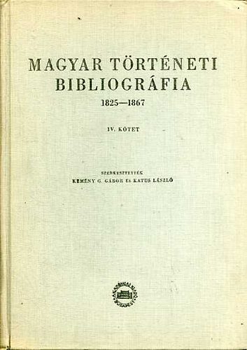 Kemny G. Gbor; Katus Lszl - Magyar Trtneti Bibliogrfia 1825-1867  IV.