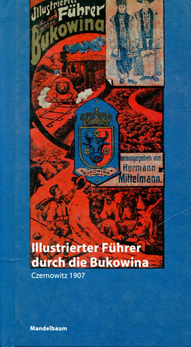 Hermann Mittelmann - Illustrierter Führer durch die Bukowina