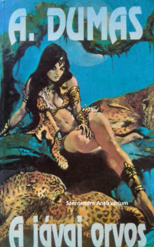 SZERZ� Alexandre Dumas SZERKESZT� Meggyesi �va FORD�T� Telekes B�la Szederk�nyi Anna - A j�vai orvos - Fiesta-romantika (saj�t k�ppel! szent. antikv.)