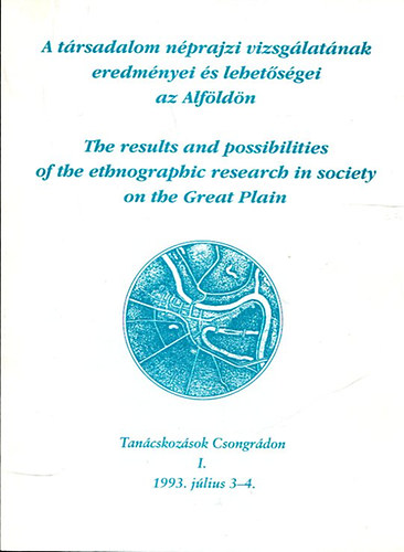 Szilgyi Mikls  (szerk.) - A trsadalom nprajzi vizsglatnak eredmnyei s lehetsgei az Alfldn - The results and possibilities of the ethnographic research in society on the Great Plain