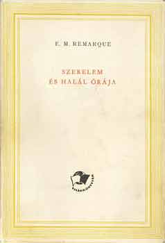 Erich Maria Remarque - Szerelem �s hal�l �r�ja