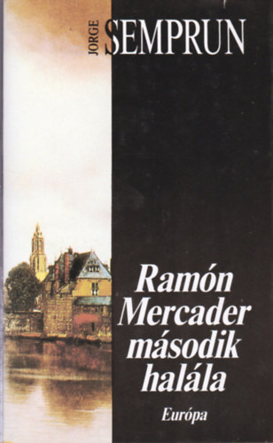 Jorge Semprun - Ram�n Mercader m�sodik hal�la