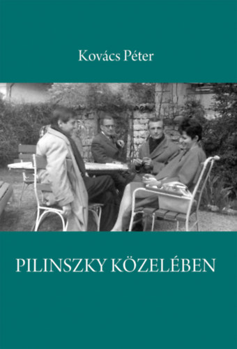 Kov�cs P�ter - Pilinszky k�zel�ben