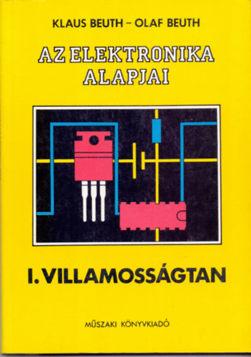 Klaus Beuth Olaf Beuth - Az elektronika alapjai - I. Villamossgtan