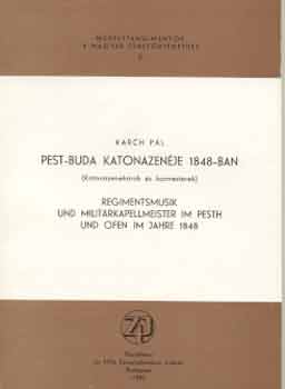 Karch Pál - Pest-Buda katonazenéje 1848-ban (Katonazenekarok és karmesterek)