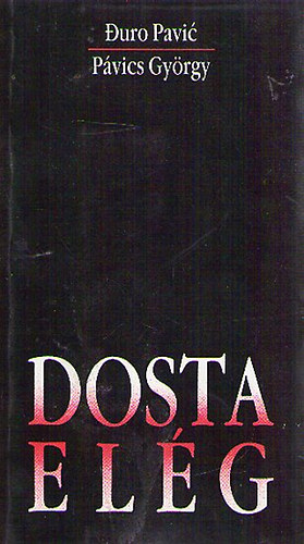 Pávics György - Dosta / Elég
