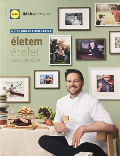Szll Tams - A Lidl Konyha bemutatja: letem telei Szll Tamssal - Alapszakcsknyv mindenkinek 3.