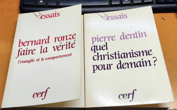 Bernard Ronze Pierre Dentin - Faire la Vrit (L'vangile et le comportement) + Quel Christianisme pour demain? (Essai sur l'avenir de l'glise) (2 ktet)