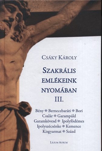 Cs�ky K�roly - Szakr�lis eml�keink nyom�ban III.