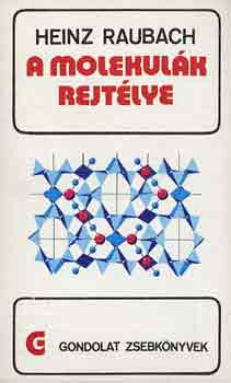 Heinz Raubach - A molekulk rejtlye (gondolat zsebknyvek)