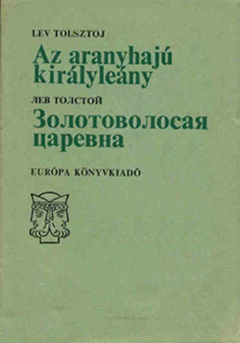 Lev Tolsztoj - Az aranyhaj kirlyleny (magyar-orosz nyelv)