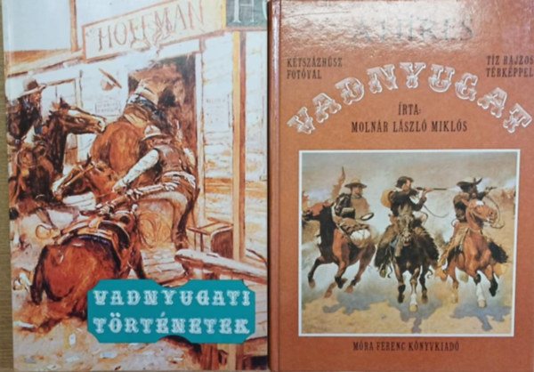 Molnár László Miklós Kuczka Péter (szerk.) - 2 kötet a vadnyugatról: Vadnyugati történetek - A híres vadnyugat