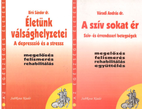 Dr. Vradi Andrs, Dr. Bir Sndor - 2 db Az egszsges letrt: A szv sokat r - Szv- s rrendszeri betegsgek + letnk vlsghelyzetei - A depresszi s a stressz
